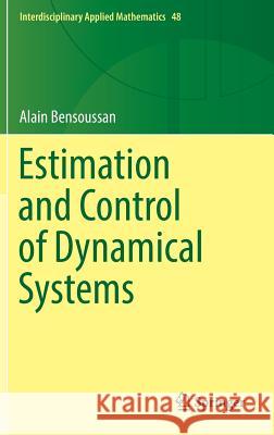 Estimation and Control of Dynamical Systems Alain Bensoussan 9783319754550