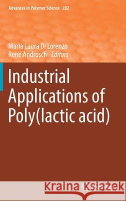 Industrial Applications of Poly(lactic Acid) Di Lorenzo, Maria Laura 9783319754581