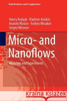 Micro- And Nanoflows: Modeling and Experiments Rudyak, Valery Ya 9783319755229