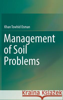 Management of Soil Problems Khan Towhid Osman 9783319755250 Springer