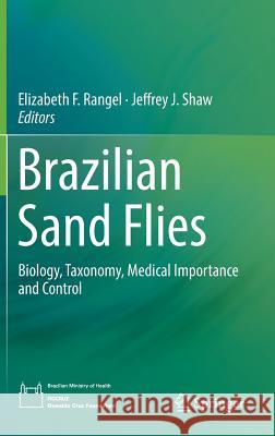 Brazilian Sand Flies: Biology, Taxonomy, Medical Importance and Control Rangel, Elizabeth F. 9783319755434