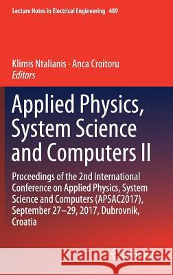 Applied Physics, System Science and Computers II: Proceedings of the 2nd International Conference on Applied Physics, System Science and Computers (Ap Ntalianis, Klimis 9783319756042
