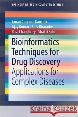 Bioinformatics Techniques for Drug Discovery: Applications for Complex Diseases Kaushik, Aman Chandra 9783319757315