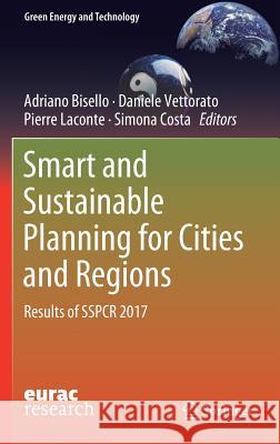 Smart and Sustainable Planning for Cities and Regions: Results of Sspcr 2017 Bisello, Adriano 9783319757735 Springer