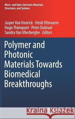 Polymer and Photonic Materials Towards Biomedical Breakthroughs Jasper Va Heidi Ottevaere Hugo Thienpont 9783319758008 Springer