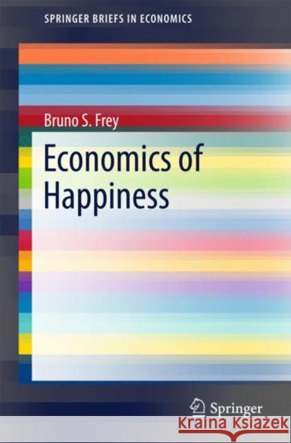 Economics of Happiness Bruno S. Frey 9783319758060 Springer