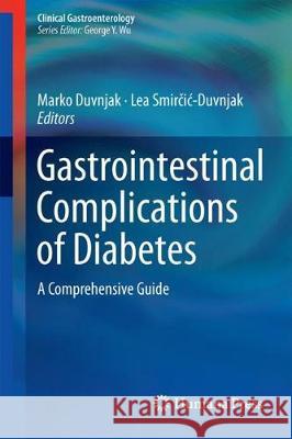 Gastrointestinal Complications of Diabetes: A Comprehensive Guide Duvnjak, Marko 9783319758558 Springer