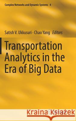 Transportation Analytics in the Era of Big Data Satish Ukkusuri Chao Yang 9783319758619 Springer