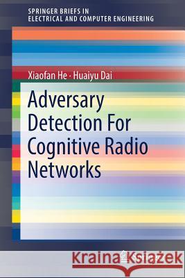 Adversary Detection for Cognitive Radio Networks He, Xiaofan 9783319758671