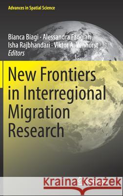 New Frontiers in Interregional Migration Research Bianca Biagi Alessandra Faggian Isha Rajbhandari 9783319758855