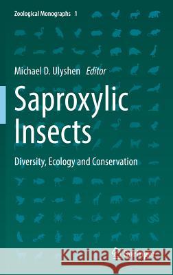 Saproxylic Insects: Diversity, Ecology and Conservation Ulyshen, Michael D. 9783319759364 Springer