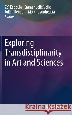 Exploring Transdisciplinarity in Art and Sciences Zoi Kapoula Emmanuelle Volle Moreno Andreatta 9783319760537 Springer