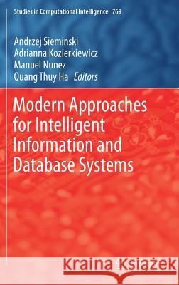 Modern Approaches for Intelligent Information and Database Systems Andrzej Sieminski Adrianna Kozierkiewicz Manuel Nunez 9783319760803 Springer