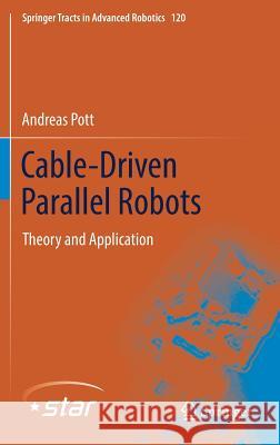 Cable-Driven Parallel Robots: Theory and Application Pott, Andreas 9783319761374 Springer