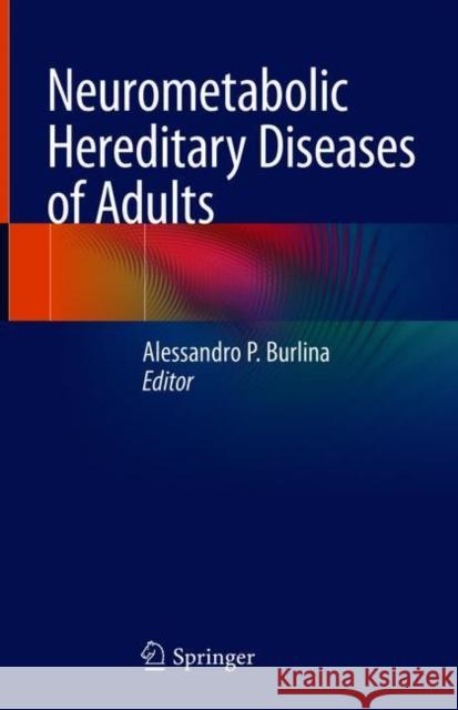 Neurometabolic Hereditary Diseases of Adults Burlina, Alessandro P. 9783319761466 Springer