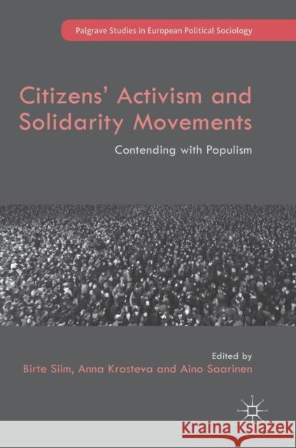 Citizens' Activism and Solidarity Movements: Contending with Populism Siim, Birte 9783319761824