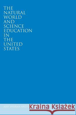 The Natural World and Science Education in the United States Ajay Sharma Cory Buxton 9783319761855 Palgrave MacMillan