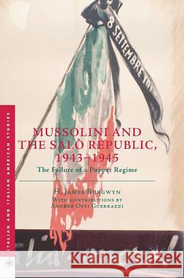 Mussolini and the Salò Republic, 1943-1945: The Failure of a Puppet Regime Burgwyn, H. James 9783319761886 Palgrave MacMillan