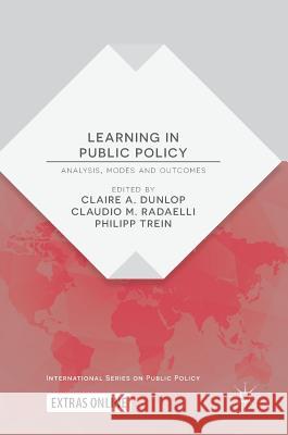 Learning in Public Policy: Analysis, Modes and Outcomes Dunlop, Claire A. 9783319762098 Palgrave MacMillan