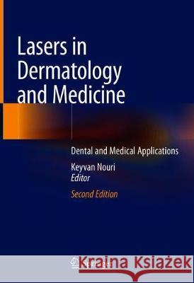 Lasers in Dermatology and Medicine: Dental and Medical Applications Nouri, Keyvan 9783319762180