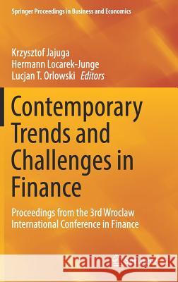 Contemporary Trends and Challenges in Finance: Proceedings from the 3rd Wroclaw International Conference in Finance Jajuga, Krzysztof 9783319762272 Springer
