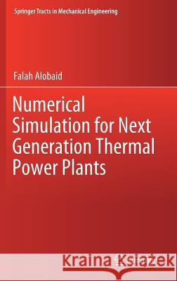 Numerical Simulation for Next Generation Thermal Power Plants Falah Alobaid 9783319762333 Springer