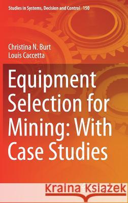 Equipment Selection for Mining: With Case Studies Christina N. Burt Louis Caccetta 9783319762548 Springer