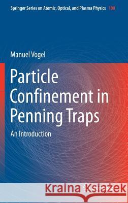 Particle Confinement in Penning Traps: An Introduction Vogel, Manuel 9783319762630 Springer