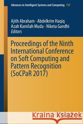Proceedings of the Ninth International Conference on Soft Computing and Pattern Recognition (Socpar 2017) Abraham, Ajith 9783319763569 Springer