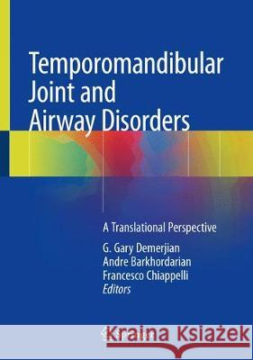 Temporomandibular Joint and Airway Disorders: A Translational Perspective Demerjian, G. Gary 9783319763651 Springer