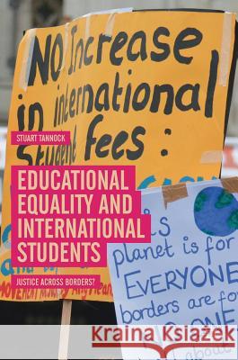 Educational Equality and International Students: Justice Across Borders? Tannock, Stuart 9783319763804 Palgrave MacMillan