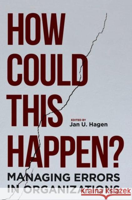 How Could This Happen?: Managing Errors in Organizations Hagen, Jan U. 9783319764023 Palgrave MacMillan