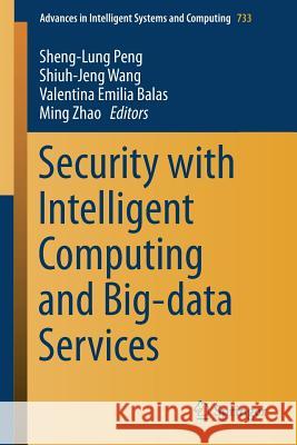 Security with Intelligent Computing and Big-Data Services Peng, Sheng-Lung 9783319764504