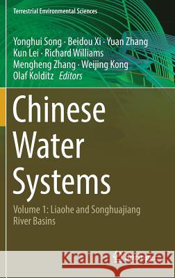 Chinese Water Systems: Volume 1: Liaohe and Songhuajiang River Basins Song, Yonghui 9783319764689