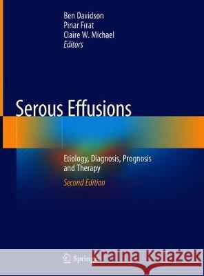 Serous Effusions: Etiology, Diagnosis, Prognosis and Therapy Davidson, Ben 9783319764771 Springer