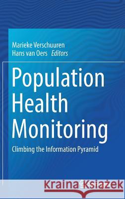 Population Health Monitoring: Climbing the Information Pyramid Verschuuren, Marieke 9783319765617 Springer