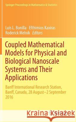 Coupled Mathematical Models for Physical and Biological Nanoscale Systems and Their Applications: Banff International Research Station, Banff, Canada, Bonilla, Luis L. 9783319765983 Springer