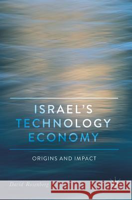 Israel's Technology Economy: Origins and Impact Rosenberg, David 9783319766539 Palgrave MacMillan