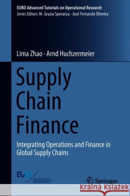 Supply Chain Finance: Integrating Operations and Finance in Global Supply Chains Zhao, Lima 9783319766621 Springer