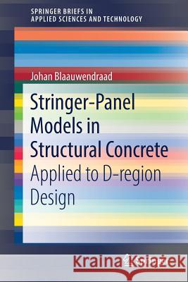Stringer-Panel Models in Structural Concrete: Applied to D-region Design Johan Blaauwendraad 9783319766775 Springer International Publishing AG