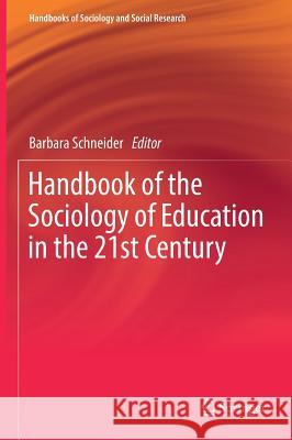 Handbook of the Sociology of Education in the 21st Century Barbara Schneider 9783319766928 Springer