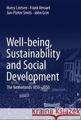 Well-Being, Sustainability and Social Development: The Netherlands 1850-2050 Lintsen, Harry 9783319766959 Springer