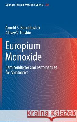 Europium Monoxide: Semiconductor and Ferromagnet for Spintronics Borukhovich, Arnold S. 9783319767406 Springer