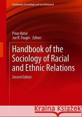 Handbook of the Sociology of Racial and Ethnic Relations Pinar Batur Joe R. Feagin 9783319767550 Springer