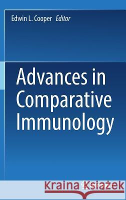 Advances in Comparative Immunology Edwin L. Cooper 9783319767673 Springer