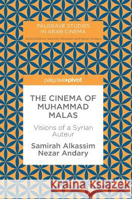 The Cinema of Muhammad Malas: Visions of a Syrian Auteur Alkassim, Samirah 9783319768120 Palgrave MacMillan