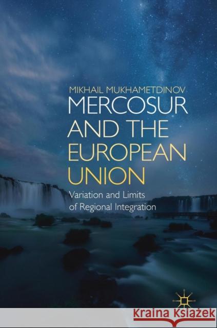 Mercosur and the European Union: Variation and Limits of Regional Integration Mukhametdinov, Mikhail 9783319768243 Palgrave MacMillan