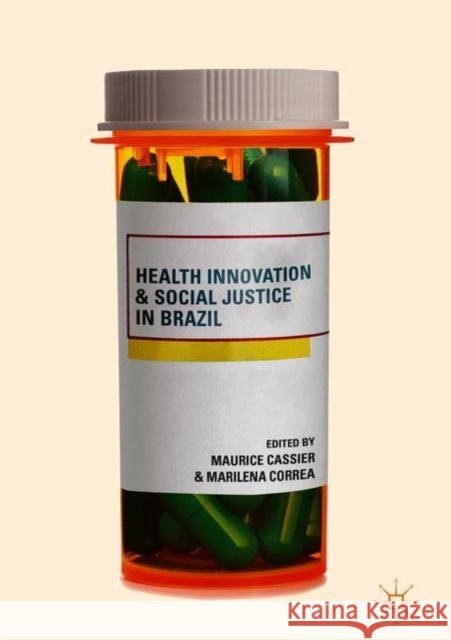 Health Innovation and Social Justice in Brazil Maurice Cassier Marilena Cordeir 9783319768335 Palgrave MacMillan