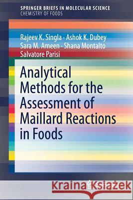 Analytical Methods for the Assessment of Maillard Reactions in Foods Rajeev K. Singla Ashok Dubey Sara Ameen 9783319769226