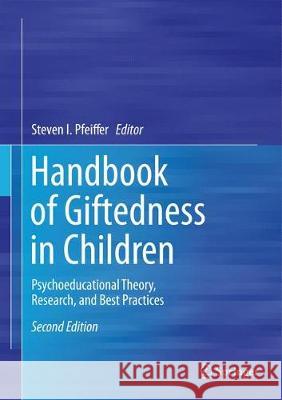 Handbook of Giftedness in Children: Psychoeducational Theory, Research, and Best Practices Pfeiffer, Steven I. 9783319770031 Springer